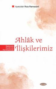 Ahlâk ve İlişkilerimiz