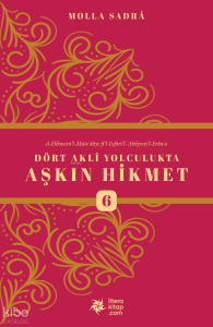 Dört Akli Yolculukta Aşkın Hikmet 6