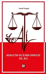 Adaletin ve İlmin Simgesi Hz. Ali Adaletin ve İlmin Simgesi Hz. Ali