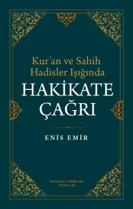 Kur'an ve Sahih Hadisler Işığında Hakikate Çağrı