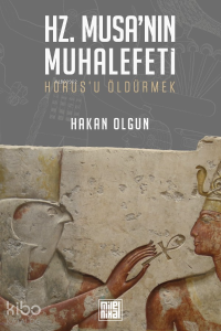 Hz. Musa’nın Muhalefeti Horus’u Öldürmek