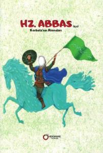 Kerbela'nın Alemdarı Hz. Abbas (a.s) Kerbela'nın Alemdarı Hz. Abbas (a.s)