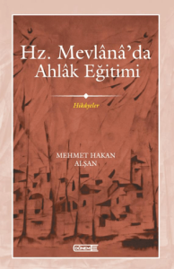 Hz. Mevlana’da Ahlak Eğitimi