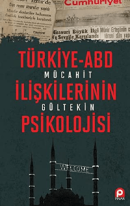 Türkiye-ABD İlişkilerinin Psikolojisi