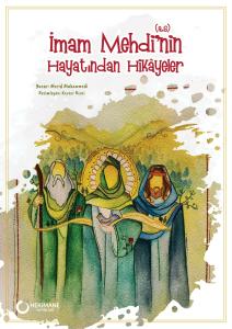 İmam Mehdi'nin (a.s) Hayatından Hikâyeler İmam Mehdi'nin (a.s) Hayatından Hikâyeler