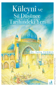 Küleyni ve Şii Düşünce Tarihindeki Yeri
