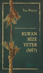 Dini Doğru Anlama ve Yaşamada Kur'an Bize Yeter (mi?)