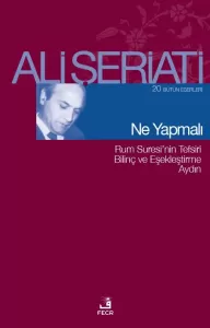 Ne Yapmalı Bütün Eserleri 20 / Rum Suresi'nin Tefsiri Bilinç ve Eşekleştirme Aydın Ali Şeriati