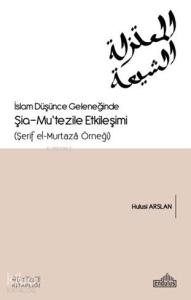 İslam Düşünce Geleneğinde Şia- Mu'tezile Etkileşimi