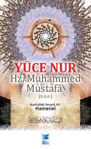 Yüce Nur Hz. Muhammed Mustafa (s.a.a)