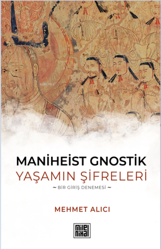 Maniheist Gnostik Yaşamın Şifreleri