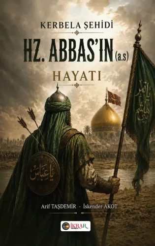 Kerbela Şehidi Hz. Abbas'ın Hayatı