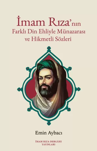 İmam Rıza'nın Farklı Din Ehliyle Münazarası ve Hikmetli Sözleri
