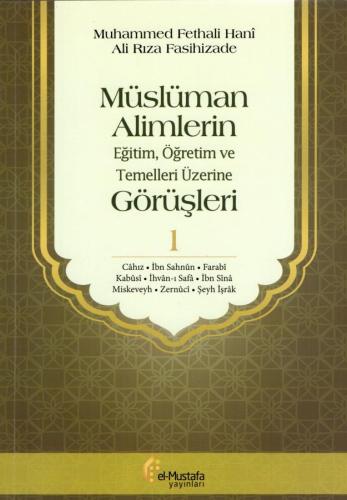 Müslüman Alimlerin Eğitim, Öğretim ve Temelleri Üzerine Görüşleri - 1