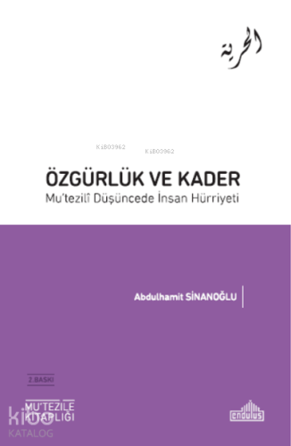 Özgürlük ve Kader Mu’tezili Düşüncede İnsan Hürriyeti