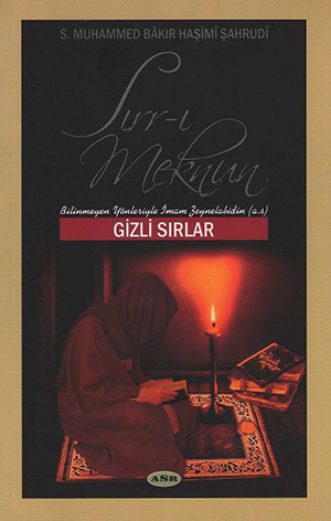 Gizli Sırlar Sırr-ı Meknun Bilinmeyen Yönleriyle İmam Zeynelabidin - a.s